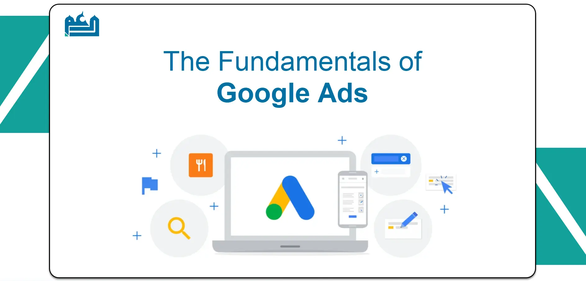 Thumbnail for Daam Al-Arabia's article on The Fundamentals of Google Ads, featuring essential concepts for effective online advertising.